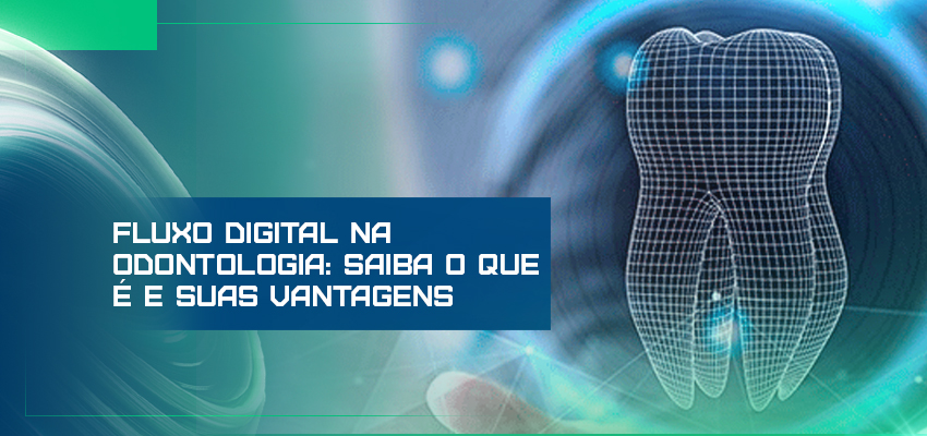 Fluxo digital na odontologia