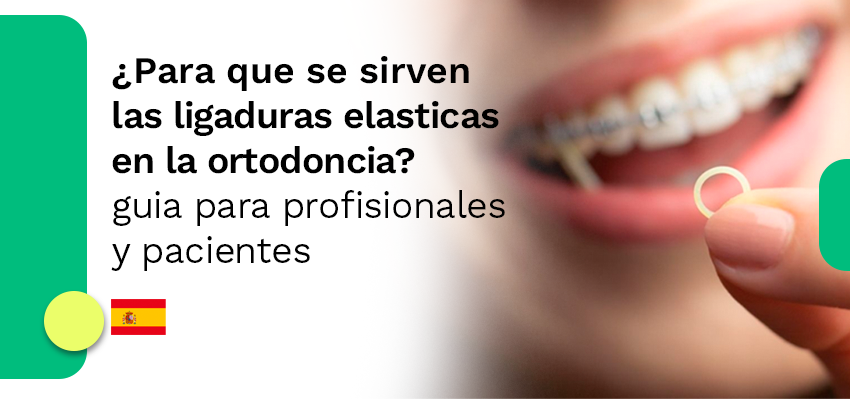 ¿Para qué sirven las ligaduras elásticas en ortodoncia?