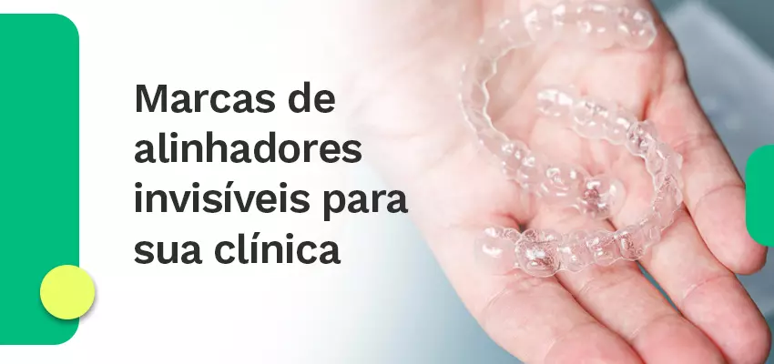 Porque utilizar Alinhadores Invisíveis na sua clínica odontológica