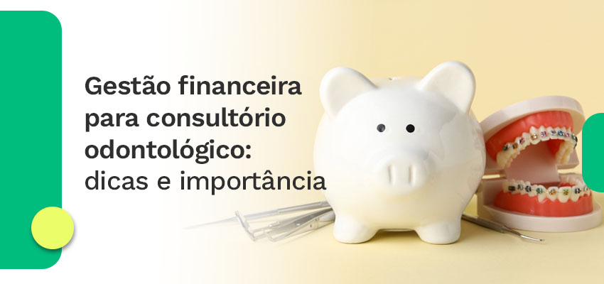 Gestão financeira para consultório odontológico